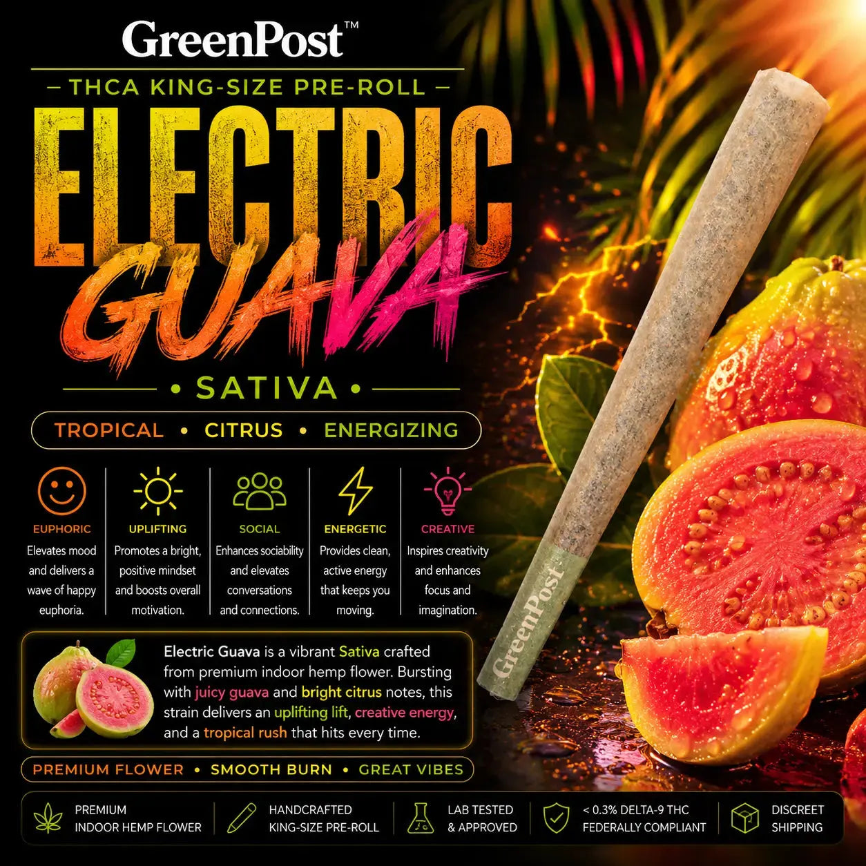 GreenPost Electric Guava THCA King-Size Pre-Roll Sativa hemp flower joint with tropical guava and citrus flavor notes, handcrafted premium indoor hemp pre-roll, smooth slow burn cannabis alternative with uplifting energetic euphoric effects.