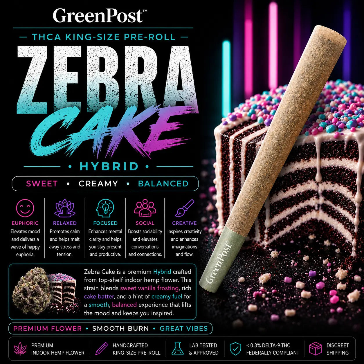 GreenPost Zebra Cake THCA King-Size Pre-Roll Hybrid hemp flower joint with sweet creamy cake flavor notes, handcrafted premium indoor hemp pre-roll, smooth slow burn cannabis alternative with uplifting euphoric and relaxing effects.